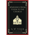 Warnings from Tozer to the Church - Paperback