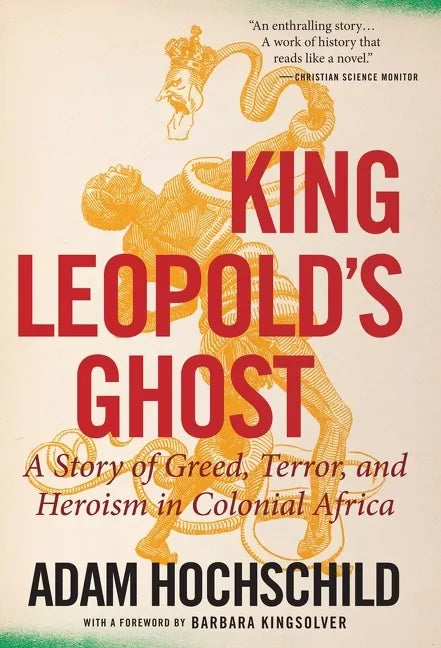 King Leopold's Ghost: A Story of Greed, Terror, and Heroism in Colonial Africa - Paperback