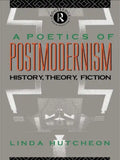 A Poetics of Postmodernism: History, Theory, Fiction - Paperback