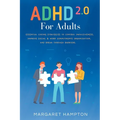 ADHD 2.0 For Adults: Essential Coping Strategies to Control Impulsiveness, Improve Social & Work Commitments Organization, and Break Through Barriers. - Paperback