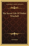 The Secret Life Of Walter Winchell - Hardcover