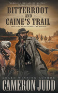 Bitterroot and Caine's Trail: Two Full-Length Western Novels - Paperback