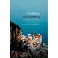 Thinking with Assent: Renewing a Traditional Account of Knowledge and Belief - Hardcover
