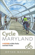 Cycle Maryland: A Guide to Bike Paths and Rail Trails - Paperback