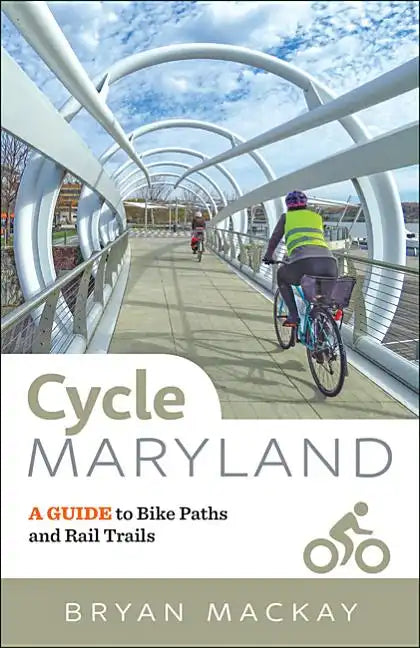 Cycle Maryland: A Guide to Bike Paths and Rail Trails - Paperback