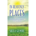 In Heavenly Places: A 30 Day Journey from Brokenness to Intimacy with Jesus - Hardcover
