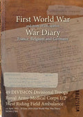 49 DIVISION Divisional Troops Royal Army Medical Corps 1/2 West Riding Field Ambulance: 14 April 1915 - 29 June 1919 (First World War, War Diary, WO95 - Paperback