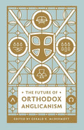 The Future of Orthodox Anglicanism - Paperback