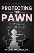 Protecting the Pawn: Co-Parenting with a Narcissist - Paperback