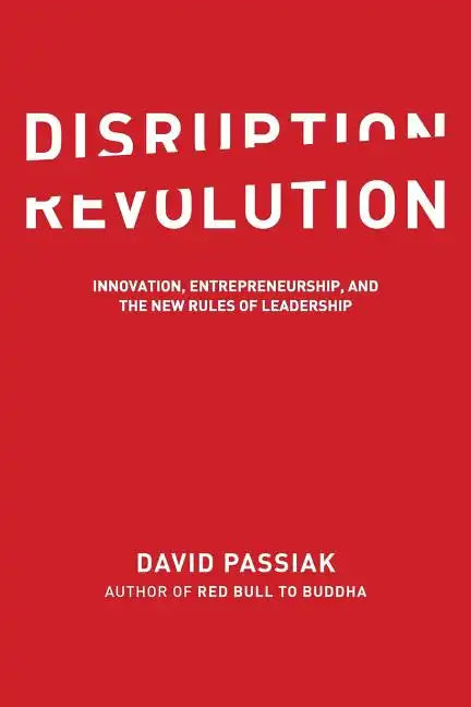 Disruption Revolution: Innovation, Entrepreneurship, and the New Rules of Leadership - Paperback