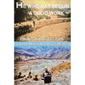 He Who Has Begun A Good Work: Taking the Gospel to the Tarahumara Indians of Mexico - Paperback