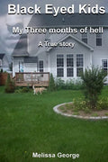 Black Eyed Kids. My Three Months of Hell, a True Story. - Paperback