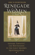 Renegade Women: Gender, Identity, and Boundaries in the Early Modern Mediterranean - Paperback
