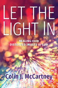 Let the Light in: Healing from Distorted Images of God - Hardcover