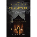 The CHRONICLES of CHAD RYKER: SUPERNATURAL JUSTICE: BOOK ONE: Shadows of St. Ignatius - Paperback