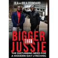 Bigger Than Jussie: The Disturbing Need For A Modern-Day Lynching - Hardcover