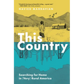 This Country: Searching for Home in (Very) Rural America - Paperback