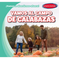 Vamos Al Campo de Calabazas (Let's Go to the Pumpkin Patch) - Library Binding
