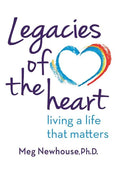 Legacies of the Heart: Living a Life That Matters - Paperback