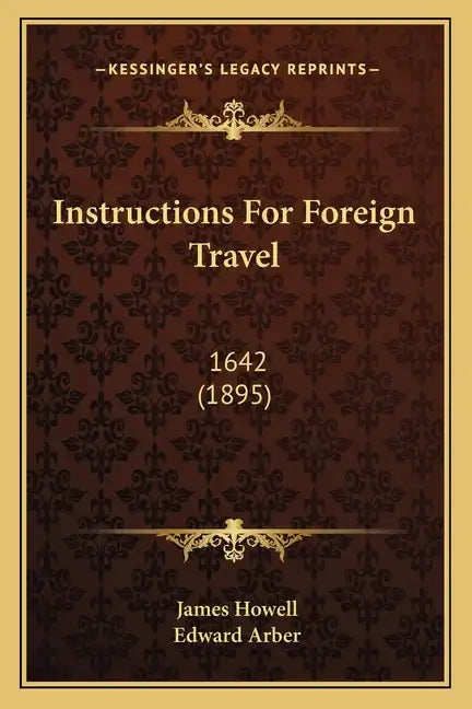 Instructions for Foreign Travel: 1642 (1895) - Paperback