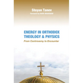 Energy in Orthodox Theology and Physics: From Controversy to Encounter - Hardcover