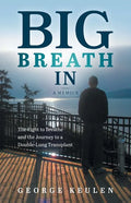 Big Breath In: The Fight to Breathe and the Journey to a Double-Lung Transplant - Paperback