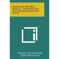 American Materia Medica, Therapeutics and Pharmacognosy (1915) - Paperback