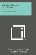 Character and Situation: Six Short Stories - Paperback