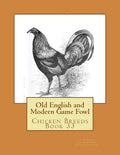 Old English and Modern Game Fowl: Chicken Breeds Book 33 - Paperback