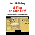 A Visa or Your Life!: A Boy's Life and the Odyssey of His Escape from Nazi Germany - Hardcover