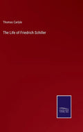 The Life of Friedrich Schiller - Hardcover