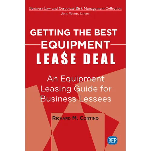 Getting the Best Equipment Lease Deal: An Equipment Leasing Guide for Lessees - Paperback