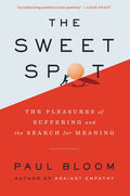 The Sweet Spot: The Pleasures of Suffering and the Search for Meaning - Hardcover