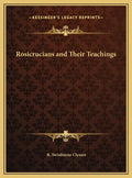 Rosicrucians and Their Teachings - Hardcover