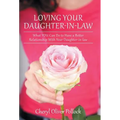 Loving Your Daughter-In-Law: What You Can Do to Have a Better Relationship with Your Daughter-In-Law - Hardcover