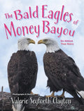 The Bald Eagles of Money Bayou: An Almost True Story - Hardcover