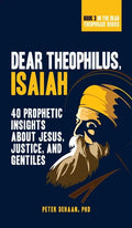 Dear Theophilus, Isaiah: 40 Prophetic Insights about Jesus, Justice, and Gentiles - Hardcover