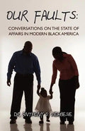 Our Faults: Conversations on the State of Affairs in Modern Black America - Paperback