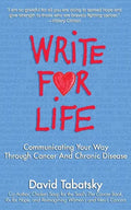 Write for Life: Communicating Your Way Through Cancer and Chronic Disease - Paperback