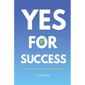 Yes For Success: How to Achieve Life Harmony and Fulfillment - Paperback