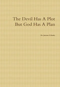 The Devil Has A Plot But God Has A Plan - Hardcover