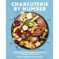 Charcuterie by Number: Showstopping Boards and Recipes for All Occasions - Hardcover