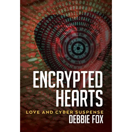 Encrypted Hearts: Love and Cyber Suspense - Hardcover