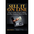 Sell It Online: How to Make Money Selling on eBay, Amazon, Fiverr & Etsy - Paperback