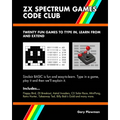 ZX Spectrum Games Code Club: Twenty fun games to code and learn - Paperback