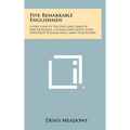 Five Remarkable Englishmen: A New Look at the Lives and Times of Walter Ralegh, Captain John Smith, John Winthrop, William Penn, James Oglethorpe - Hardcover