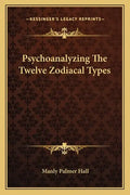 Psychoanalyzing The Twelve Zodiacal Types - Paperback