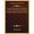 American Woman's Home Or Principles Of Domestic Science Being A Guide To The Formation And Maintenance Of Economical Healthful Beautiful And Christian - Hardcover