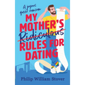 My Mother's Ridiculous Rules for Dating - Paperback