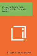 Change Your Life Through Faith And Work - Paperback